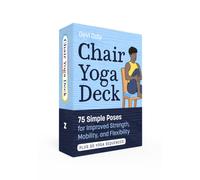 Chair Yoga Deck: 75 Simple Poses for Improved Strength, Mobility, and Flexibility