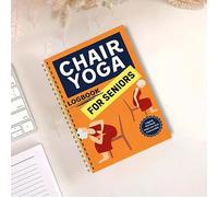 Chair Yoga for Seniors Over 60 - 30-Day Gentle Exercise Plan with Illustrated Poses, Balance & Flexibility Training, Spiral-Bound Fitness Journal