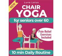 Chair Yoga for Seniors Over 60: A Guide to Revitalize Mind & Body with Gentle Exercise (Fitness for Seniors)
