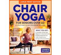 Chair Yoga for Seniors Over 60: Gentle Exercises to Improve Balance, Strength, Flexibility, and Mobility at Home