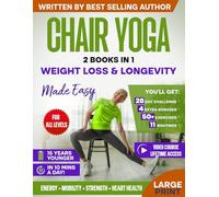 Chair Yoga for Weight Loss & Longevity Made Easy: Complete Guide to Feel 15 Years Younger in Just 10 Minutes a Day - Exercise Book for Seniors over 60 (Defy Aging at Home)