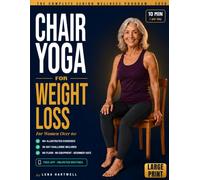 Chair Yoga for weight loss: The 28-Day Illustrated Program for Seniors Over 60 to Lose Belly Fat, Rebuild Strength and Reclaim Your Body - 62 Seated ... 10 Minutes a Day (The Seated Strength Series)