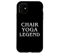 Chair Yoga Legend I Love Chair Yoga Ashtanga Vinyasa Yin's Case for iPhone 11