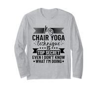 Chair Yoga Technique Top Secret - Even I Dont Know Long Sleeve T-Shirt