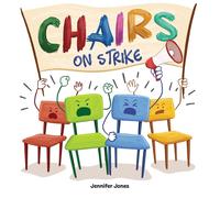 Chairs on Strike: A Funny, Rhyming, Read Aloud Kid's Book For Preschool, Kindergarten, 1st grade, 2nd grade, 3rd grade, or Early Readers: A Funny, ... grade, 3rd grade, 4th grade, or Early Readers