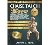 Chaise Tai Chi pour les personnes âgées de plus de 60 ans: Programme de 28 jours avec exercices assis de 10 per joure minutes pour mobilité, équilibre et confort articulaire - débutants bienvenus