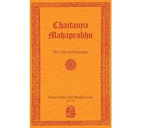 Chaitanya Mahaprabhu: His Life and Precepts