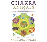Chakra Animals: Discover Your Connection to Wisdom of the Natural World
