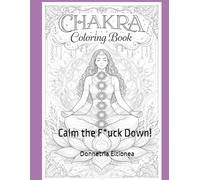 Chakra: Calm the F*uck Down! (Therapeutic Coloring Books)