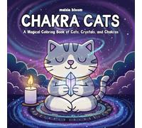 Chakra Cats: A Magical Cat Coloring Book for Adults & Teens Featuring Crystals, Chakras, & Cozy Calm (Bold & Easy)