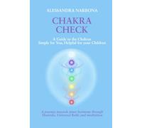 CHAKRA CHECK: A guide to the Chakras, simple for you, helpful for your children