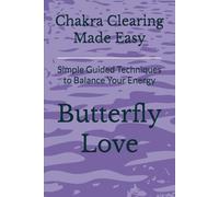 Chakra Clearing Made Easy: Simple Guided Techniques to Balance Your Energy