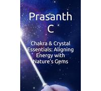 Chakra & Crystal Essentials: Aligning Energy with Nature’s Gems