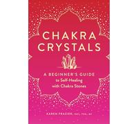 Chakra Crystals: A Beginner's Guide to Self-Healing with Chakra Stones