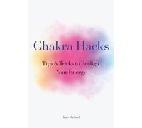 Chakra Hacks: Tips & Tricks to Realign Your Energy