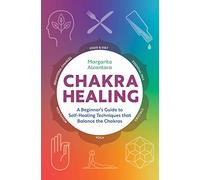 Chakra Healing A Beginners Guide to Self-Healing T