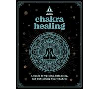 Chakra Healing: An In Focus Workbook: A Guide to Opening, Balancing, and Unblocking Your Chakras: 2 (In Focus Workbooks Series)