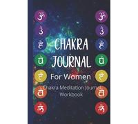 Chakra Journal for Women: Chakra Meditation Journal Workbook With Prompts - Your Personal Guide to Record Self Healing, Balancing and Unblocking Chakras