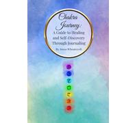 Chakra Journey: A Guide to Healing and Self-Discovery Through Journaling