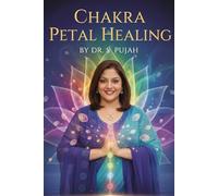 Chakra Petal Healing: A Complete Guide to Energy Alignment, Inner Harmony & Five-Element Balance