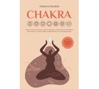 Chakra: Scopri come ritrovare la pace interiore attraverso il riequilibrio dei chakra, l'utilizzo della meditazione e la cristalloterapia.