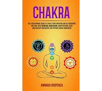 Chakra: Self Development Guide to Evolve Your Intuition and Be Conscious and Heal With Spiritual Meditation, Manifestation, Reiki and Develop Confidence and Psychic Brain Awareness