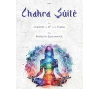 Chakra Suite (Clarinet in Bb and Piano) Melanie Spanswick, Clifton Edition C865