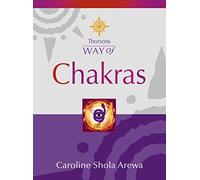 Chakras: A Comprehensive Guide to Energy Healing through Meditation and Ancient Wisdom (Thorsons Way of)