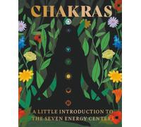Chakras : A Little Introduction to the Seven Energy Centers