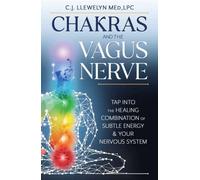 Chakras and the Vagus Nerve by C.J. Llewelyn (Paperback Book)