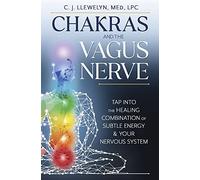 Chakras and the Vagus Nerve: Tap Into the Healing Combi - Paperback NEW Llewelyn