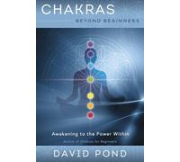 Chakras Beyond Beginners: Awakening to the Power Within: 1 (Beyond Beginners Series)