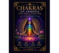 Chakras en Armonía: Libro para colorear, meditar y conectar con tu energía interior.