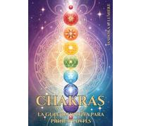 CHAKRAS: LA GUÍA DEFINITIVA PARA PRINCIPIANTES. Activa, Equilibra y Armoniza Tu Energía Interior con Prácticas Simples y Efectivas: Técnicas de ... una vida más estable, creativa y consciente.