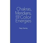Chakras, Meridians, and the Color Energies