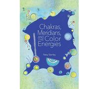Chakras, Meridians, and the Color Energies