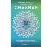Chakras. Una Guía Holística Para El Bienestar Físico, Emocional Y Espiritual / Chakras, a Holistic Guide to Physical, Emotional, and Spiritual ... physical, emotional and spiritual well-being