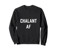 Chalant AF Tee - Funny Stressed Out Sweatshirt
