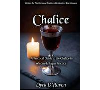Chalice: A Practical Guide to the Chalice in Wiccan & Pagan Practice (The Witch's Altar Collection)