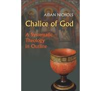 Chalice of God: A Systematic Theology in Outline