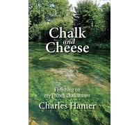 Chalk and Cheese: Flyfishing on my French chalkstream