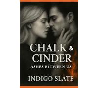 Chalk and Cinder: Ashes Between Us (The Heat & the Heart Trilogy)