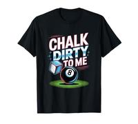 Chalk Dirty to Me Funny Pool 8-Ball Billiards Humor Pun Tee T-Shirt