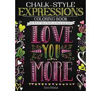 Chalk-Style Expressions Coloring Book: Color With All Types of Markers, Gel Pens & Colored Pencils (Design Originals) 32 Charming Designs of Uplifting, Heartfelt Messages, in the Chalk Folk Art Style