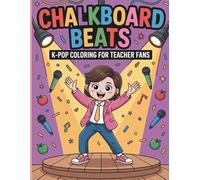 Chalkboard Beats K-Pop Coloring For Teacher Fans: A Joyful K-Pop Inspired Coloring Adventure Celebrating Teachers Who Rock Every Classroom