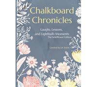 Chalkboard Chronicles: A Reflective Teacher Journal for Laughs, Lessons, and Lightbulb Moments | Guided Prompts for Educators to Capture Classroom Memories, Student Quotes, and Teaching Wins
