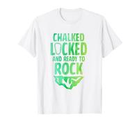 Chalked Locked And Ready To Rock Rock Climber Bouldering T-Shirt