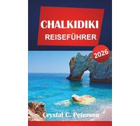 CHALKIDIKI REISEFÜHRER 2026: Top-Reiseziele, Strände, lokales Essen, Geschichte, versteckte Schätze und praktische Tipps für Reisende in Nordgriechenland.