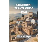 CHALKIDIKI TRAVEL GUIDE 2025: Discover the Best Beaches, Resorts, Wineries, Nightlife, and Cultural Highlights