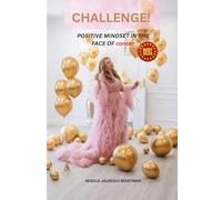 Challenge!: A Positive Mindset in the Face of cancer